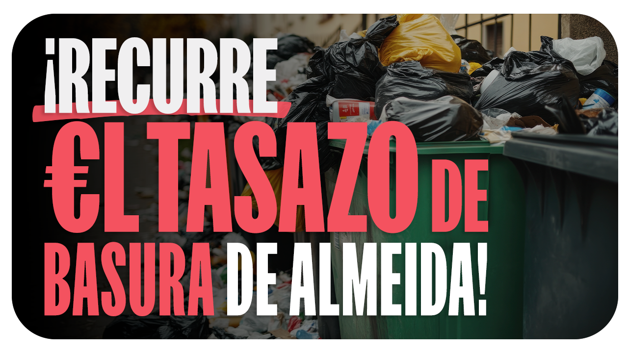 ¡Recurre el tasazo de basura de Almeida!